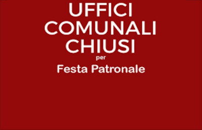 Chiusura Uffici comunali in occasione della festa del Santo Patrono - 24 giug...